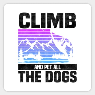 Climb And Pet All The Dogs, Bouldering Mountain Design For Rock Climbers And Dog Lovers And Owners Magnet